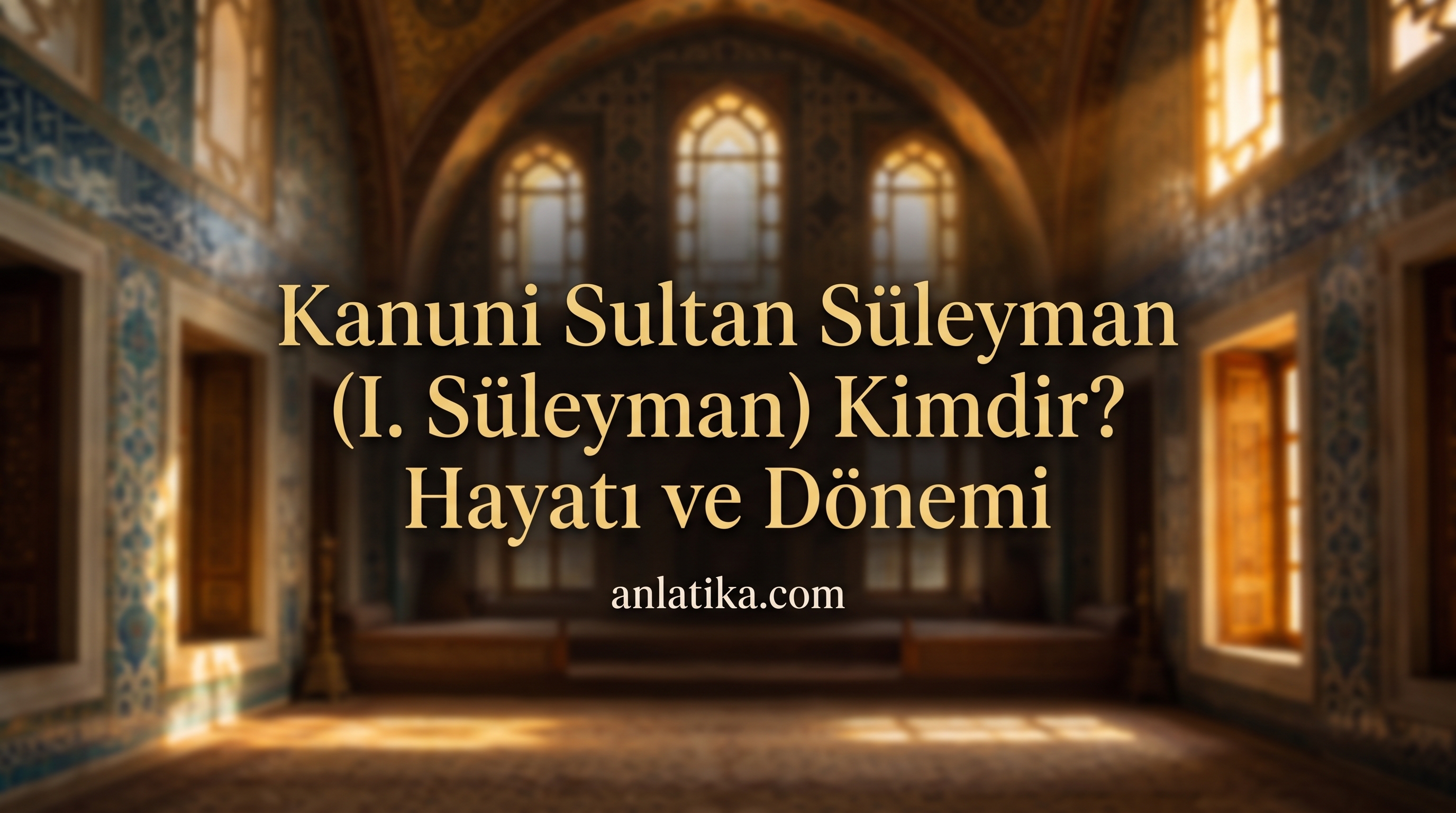 Batı’nın “Muhteşem”i, Doğu’nun “Kanunî”si: I. Süleyman’ın Sınırları Aşan Hükümranlığı